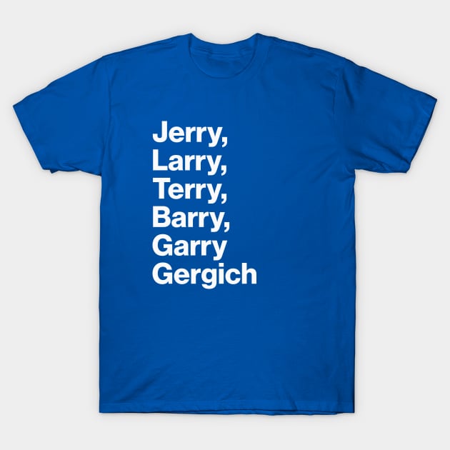 The Many Aliases Of Garry Gergich T-Shirt by sombreroinc